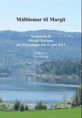 Målblomar til Margit. Veneskrift til Margit Harsson på 70-årsdagen den 9. juni 2013 front page