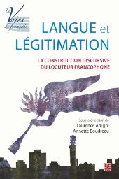 Langue et légitimation : La construction discursive du locuteur francophone front page