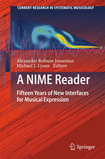 A NIME Reader - Fifteen Years of New Interfaces for Musical Expression (Springer, 2017)