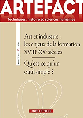 « Art et industrie : les enjeux de la formation, 18e-20e siècles », Artefact. Techniques, Histoire et Sciences Humaines, 2014, n°2, 258 p. (avec S. Lembré)