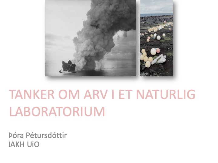 Forsiden av en presentasjon med et bilde av et hav og kraftig røyk som kommer opp, samt et bilde av noe som ser ut som ballonger i naturen. Tekst som sier "Tanker om arv i et naturlig laboratorium."