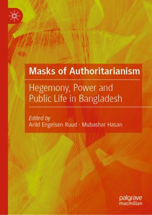 Book cover for the book "Masks of authoritarianism. Hegemony, power and public life in Bangladesh".