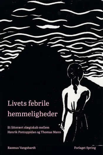 Livets febrile hemmeligheder. Hellerup: Spring 2017