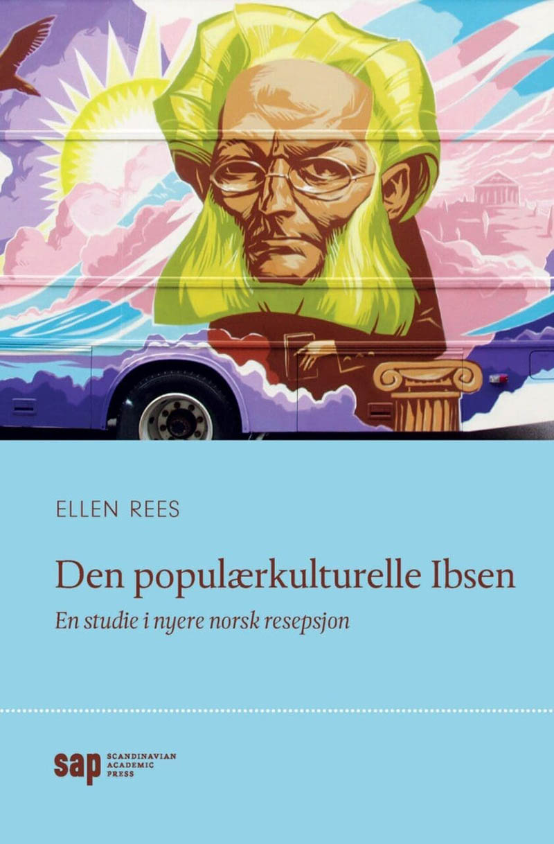 Book cover with the titel "Den populærkulturelle Ibsen: En studie i nyere norsk resepsjon." written by Ellen Rees. The cover have an illustration of Ibsen with a lot of colours.