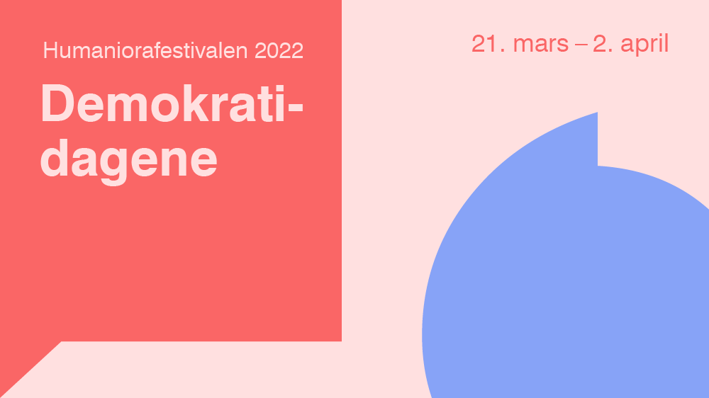 Illustrasjon med rosa bakgrunn og snakkebobler i rødt og blått med teksten "Humaniorafestivalen 2022. Demokratidagene. 21. mars- 2. april"